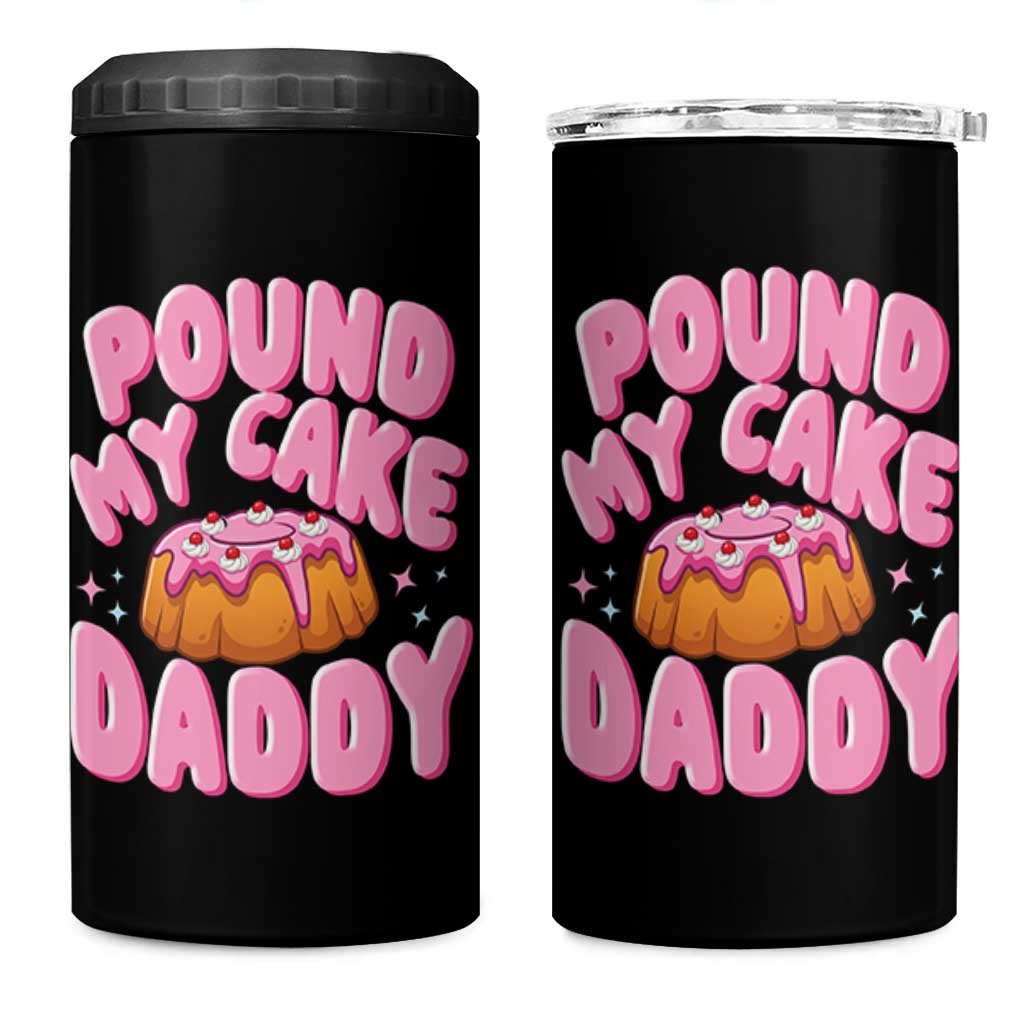 Funny Adult Humor 4 in 1 Can Cooler Tumbler Pound My Cake Daddy