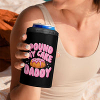 Funny Adult Humor 4 in 1 Can Cooler Tumbler Pound My Cake Daddy