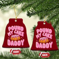 Funny Adult Humor Ceramic Ornament Pound My Cake Daddy