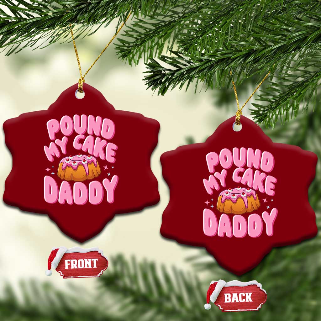 Funny Adult Humor Ceramic Ornament Pound My Cake Daddy