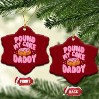 Funny Adult Humor Ceramic Ornament Pound My Cake Daddy