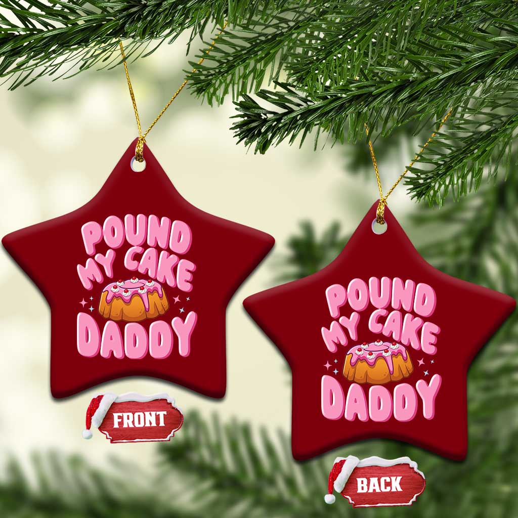 Funny Adult Humor Ceramic Ornament Pound My Cake Daddy