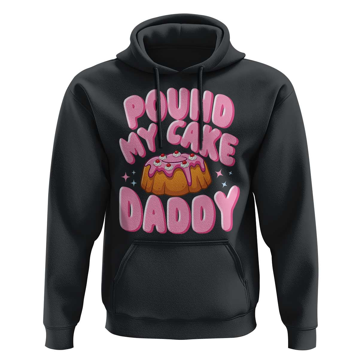 Funny Adult Humor Hoodie Pound My Cake Daddy