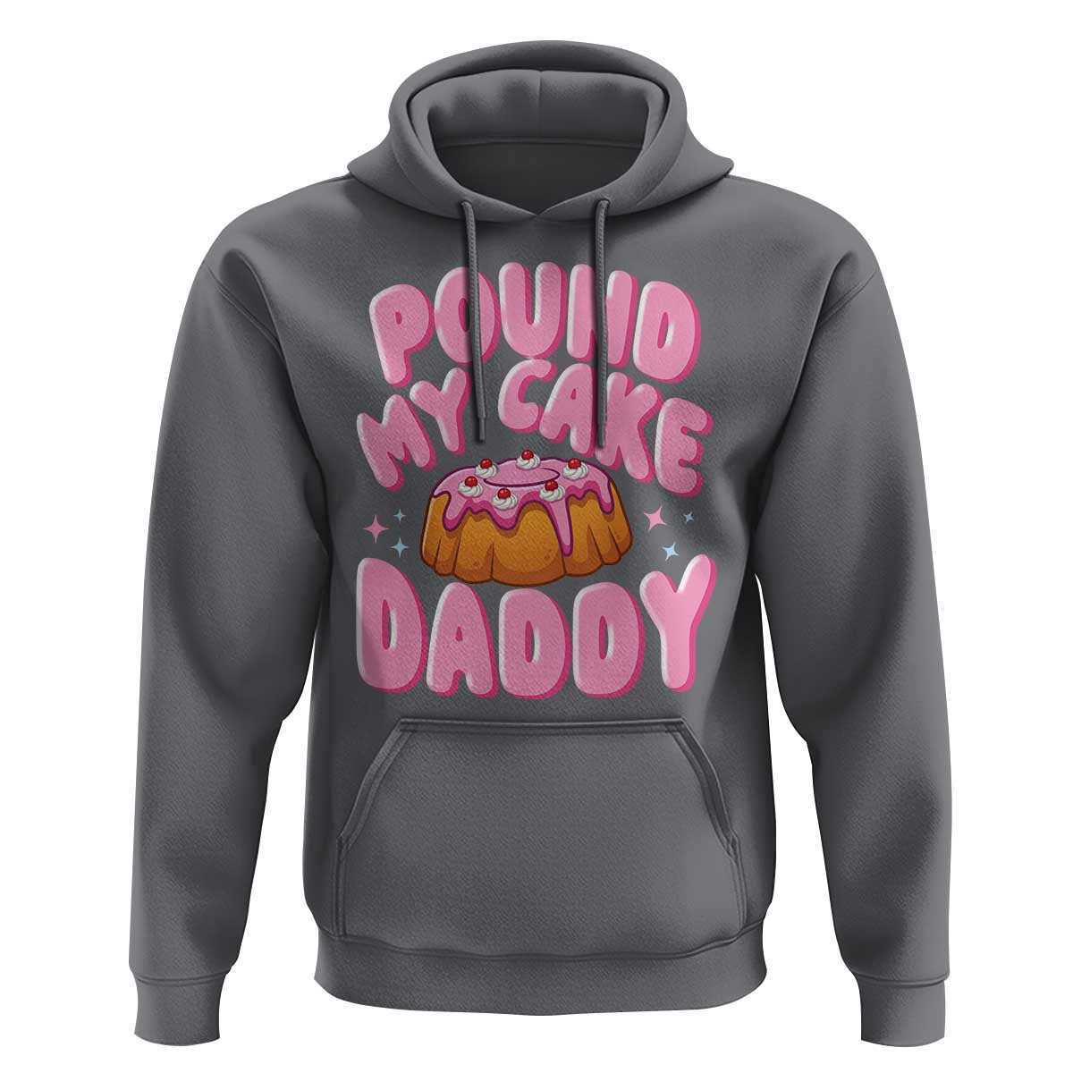Funny Adult Humor Hoodie Pound My Cake Daddy