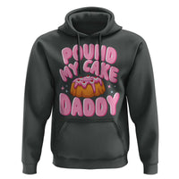 Funny Adult Humor Hoodie Pound My Cake Daddy