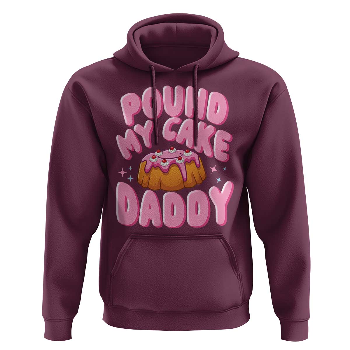 Funny Adult Humor Hoodie Pound My Cake Daddy