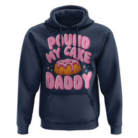 Funny Adult Humor Hoodie Pound My Cake Daddy