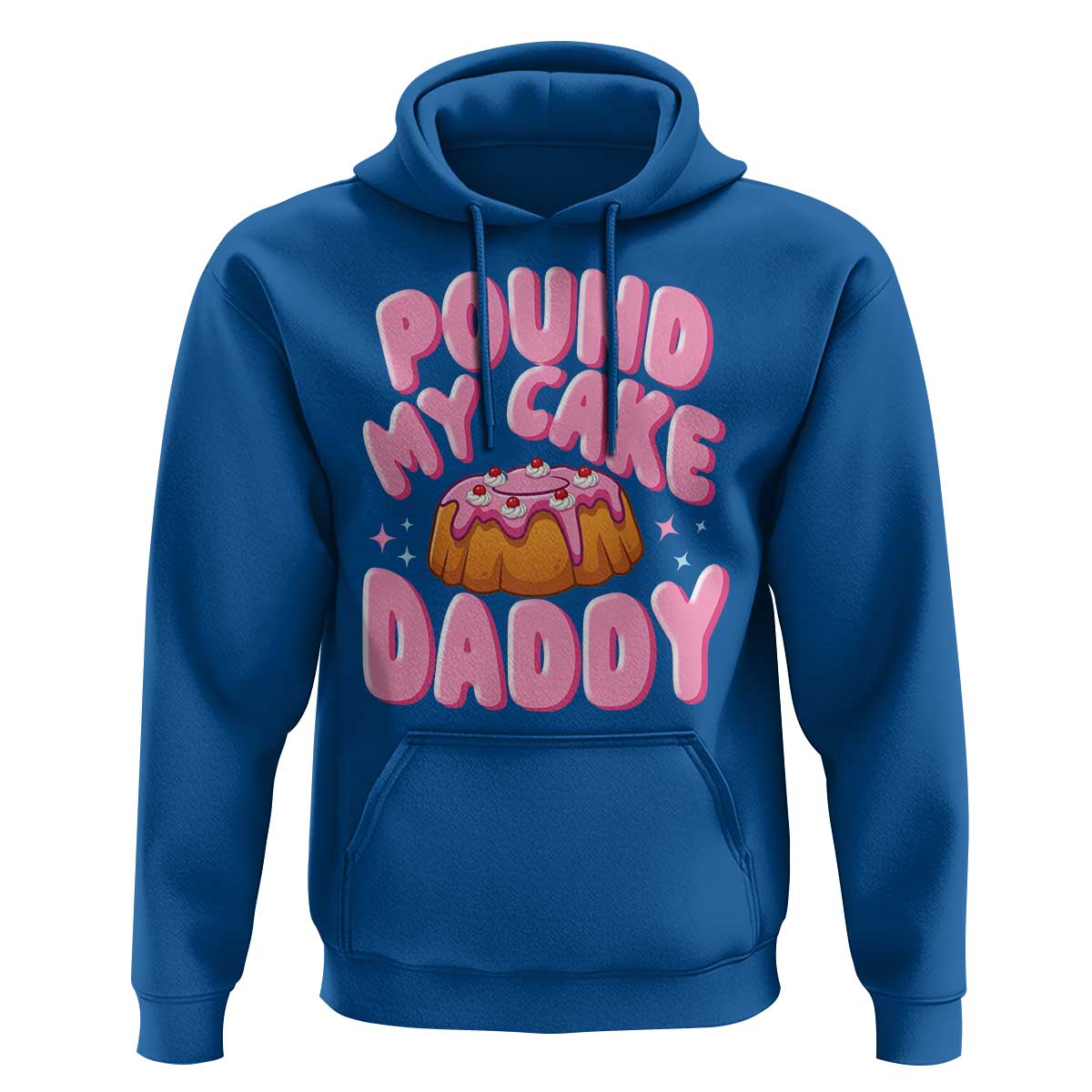 Funny Adult Humor Hoodie Pound My Cake Daddy