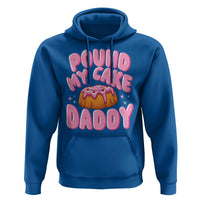 Funny Adult Humor Hoodie Pound My Cake Daddy