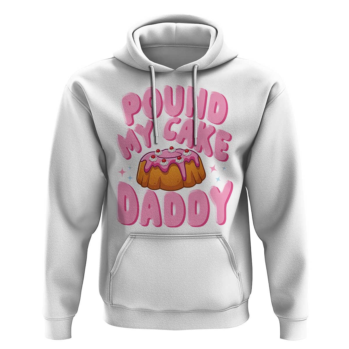 Funny Adult Humor Hoodie Pound My Cake Daddy