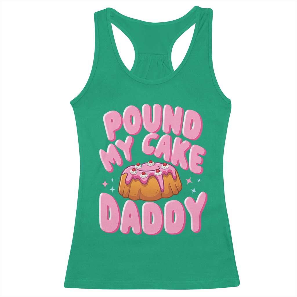 Funny Adult Humor Racerback Tank Top Pound My Cake Daddy