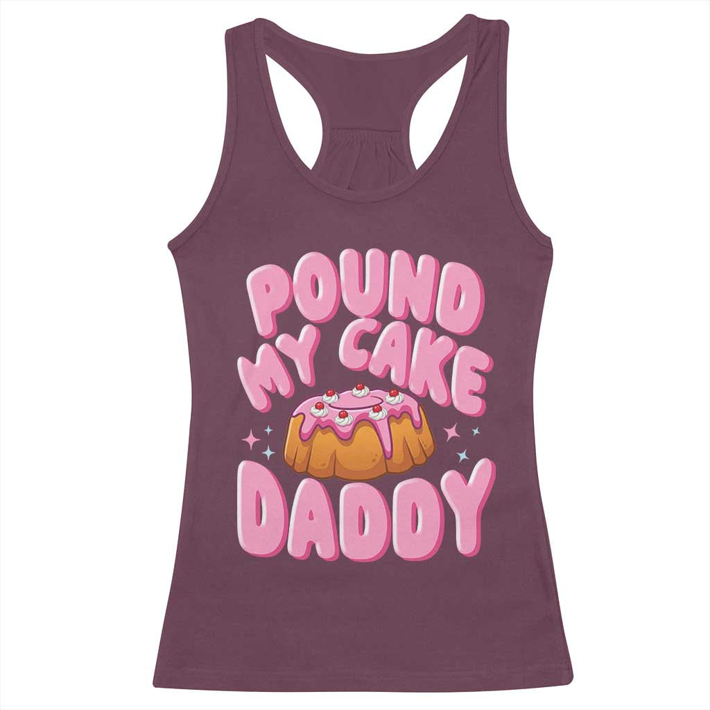 Funny Adult Humor Racerback Tank Top Pound My Cake Daddy