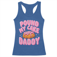 Funny Adult Humor Racerback Tank Top Pound My Cake Daddy