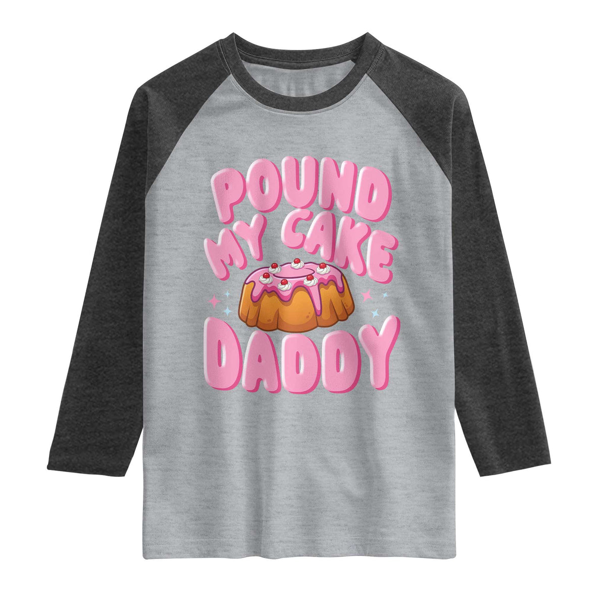 Funny Adult Humor Raglan Shirt Pound My Cake Daddy