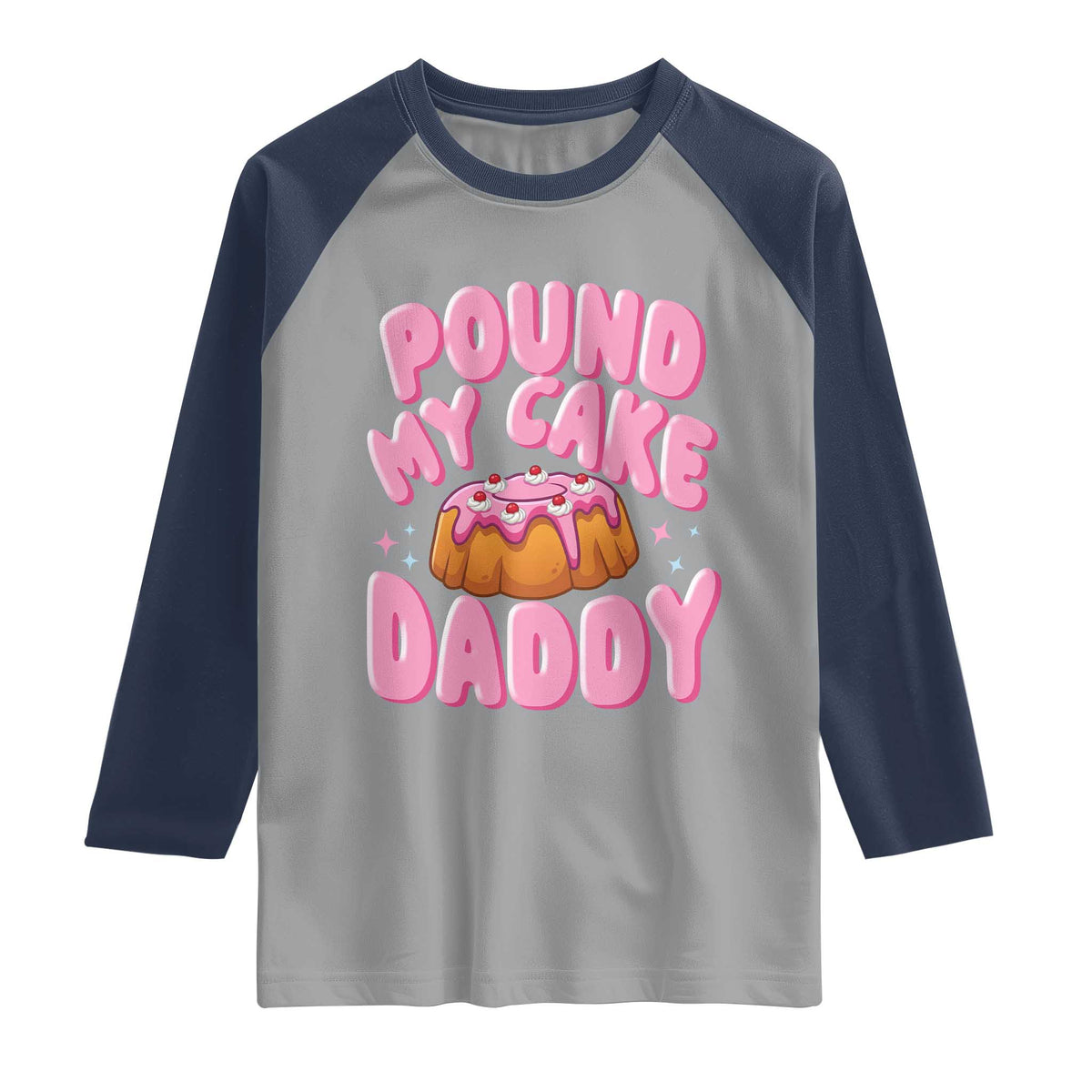 Funny Adult Humor Raglan Shirt Pound My Cake Daddy