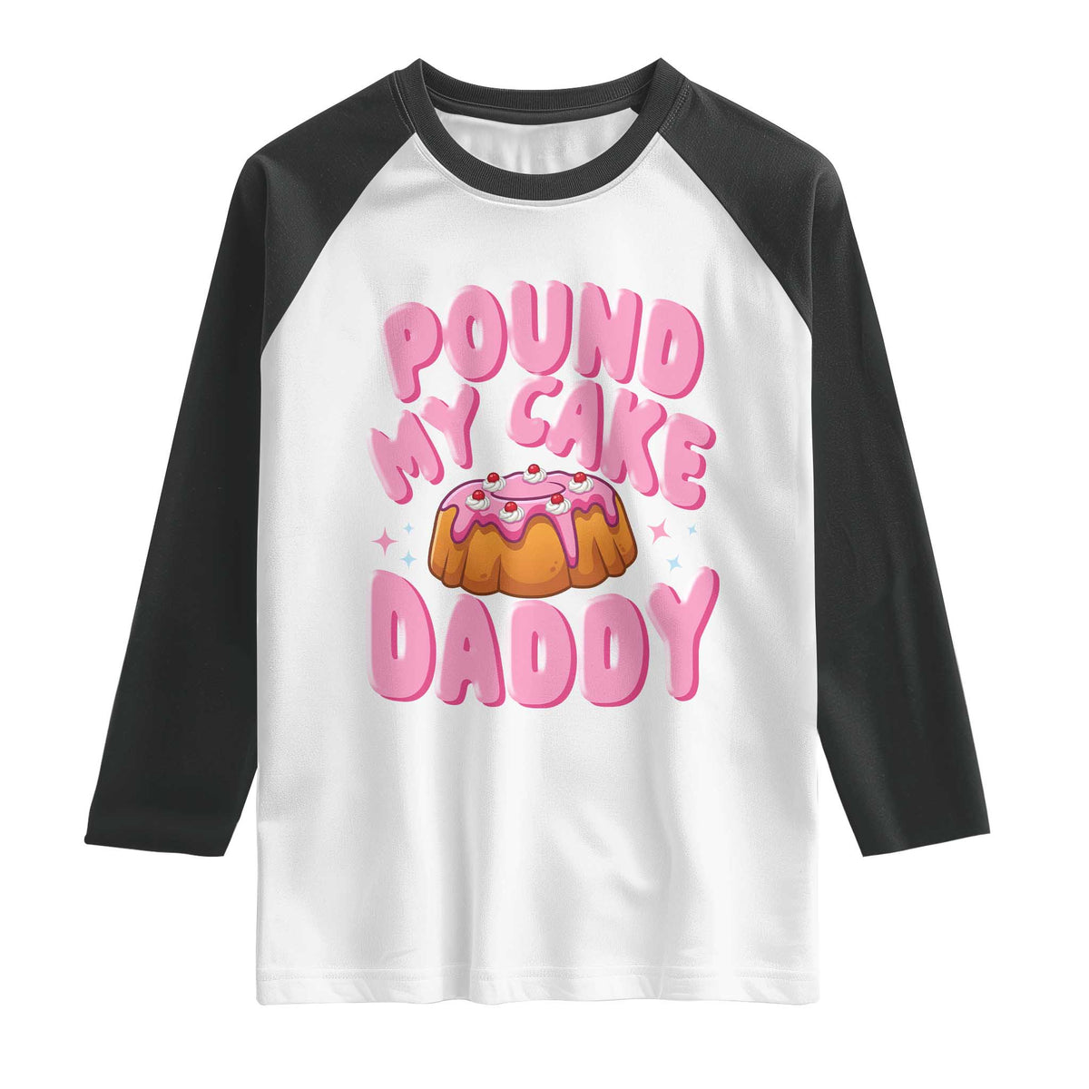 Funny Adult Humor Raglan Shirt Pound My Cake Daddy