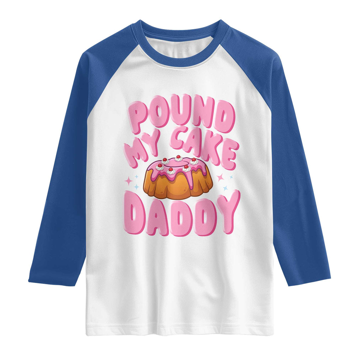 Funny Adult Humor Raglan Shirt Pound My Cake Daddy