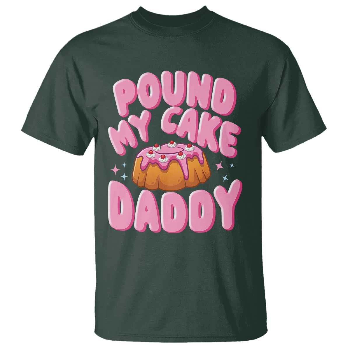 Funny Adult Humor T Shirt Pound My Cake Daddy