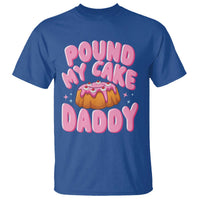 Funny Adult Humor T Shirt Pound My Cake Daddy