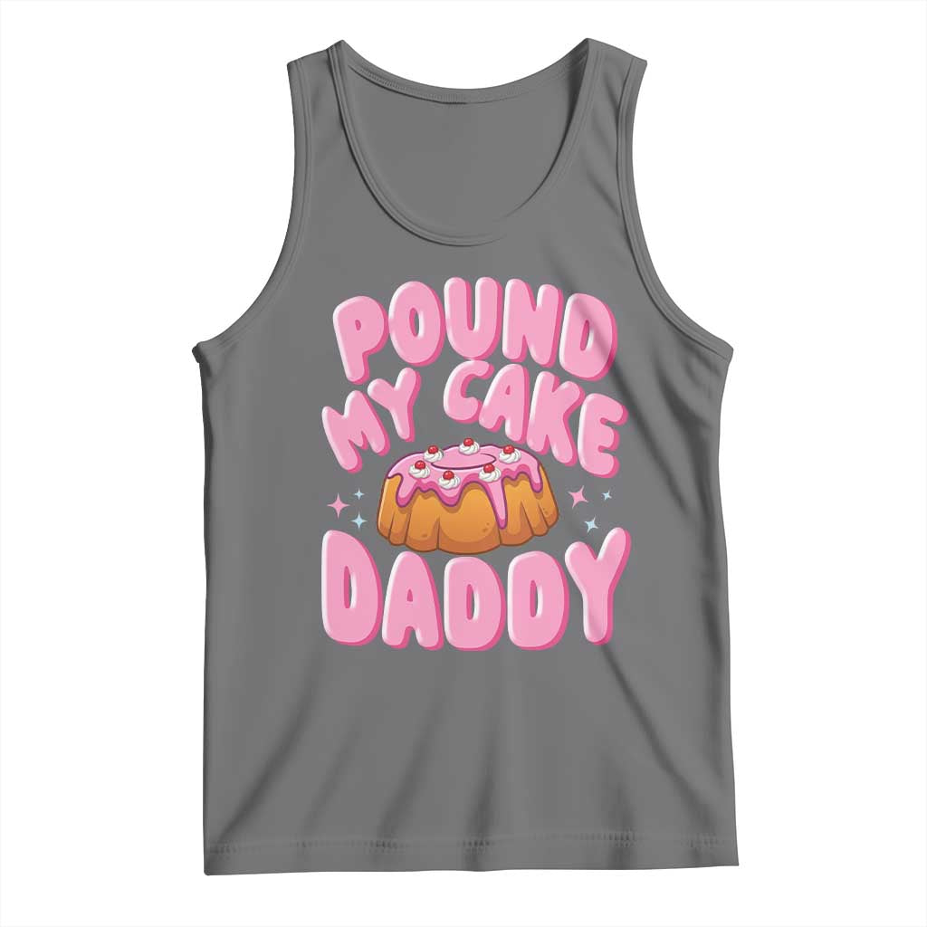 Funny Adult Humor Tank Top Pound My Cake Daddy