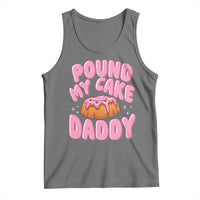 Funny Adult Humor Tank Top Pound My Cake Daddy