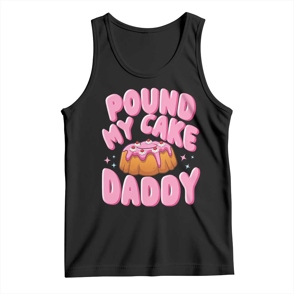 Funny Adult Humor Tank Top Pound My Cake Daddy