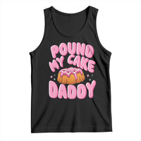 Funny Adult Humor Tank Top Pound My Cake Daddy