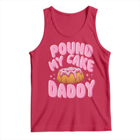 Funny Adult Humor Tank Top Pound My Cake Daddy