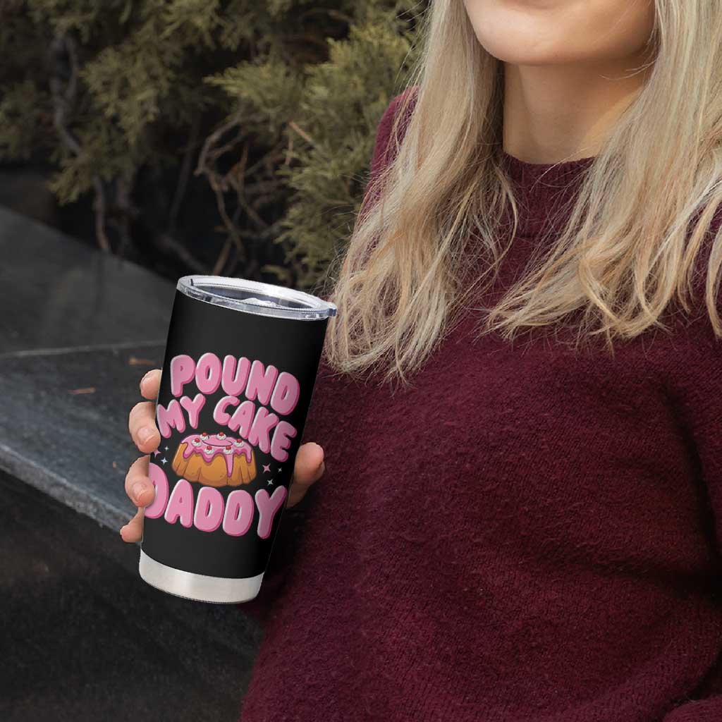 Funny Adult Humor Tumbler Cup Pound My Cake Daddy