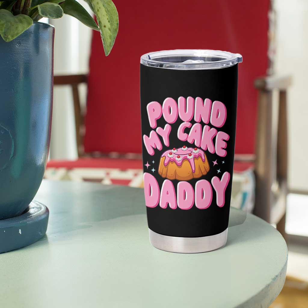 Funny Adult Humor Tumbler Cup Pound My Cake Daddy