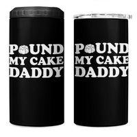 Funny Baking Pun Adult Humor 4 in 1 Can Cooler Tumbler Pound My Cake Daddy