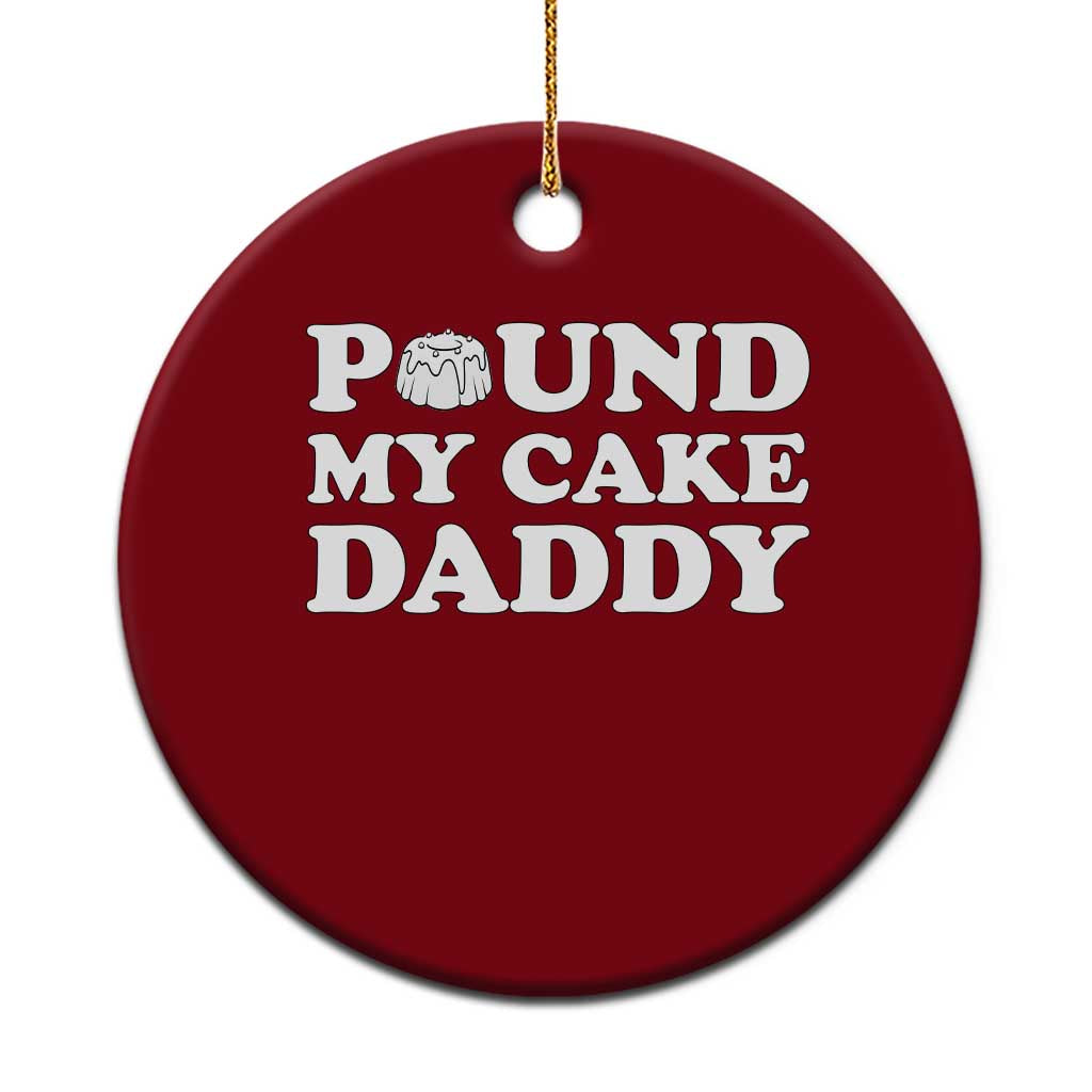 Funny Baking Pun Adult Humor Ceramic Ornament Pound My Cake Daddy