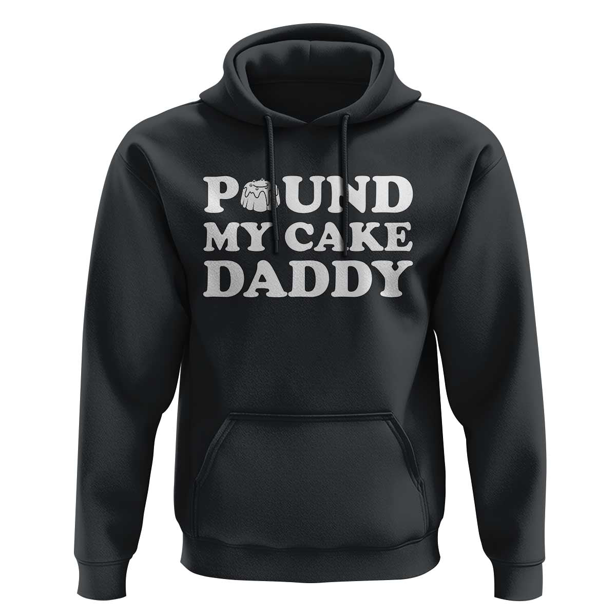 Funny Baking Pun Adult Humor Hoodie Pound My Cake Daddy