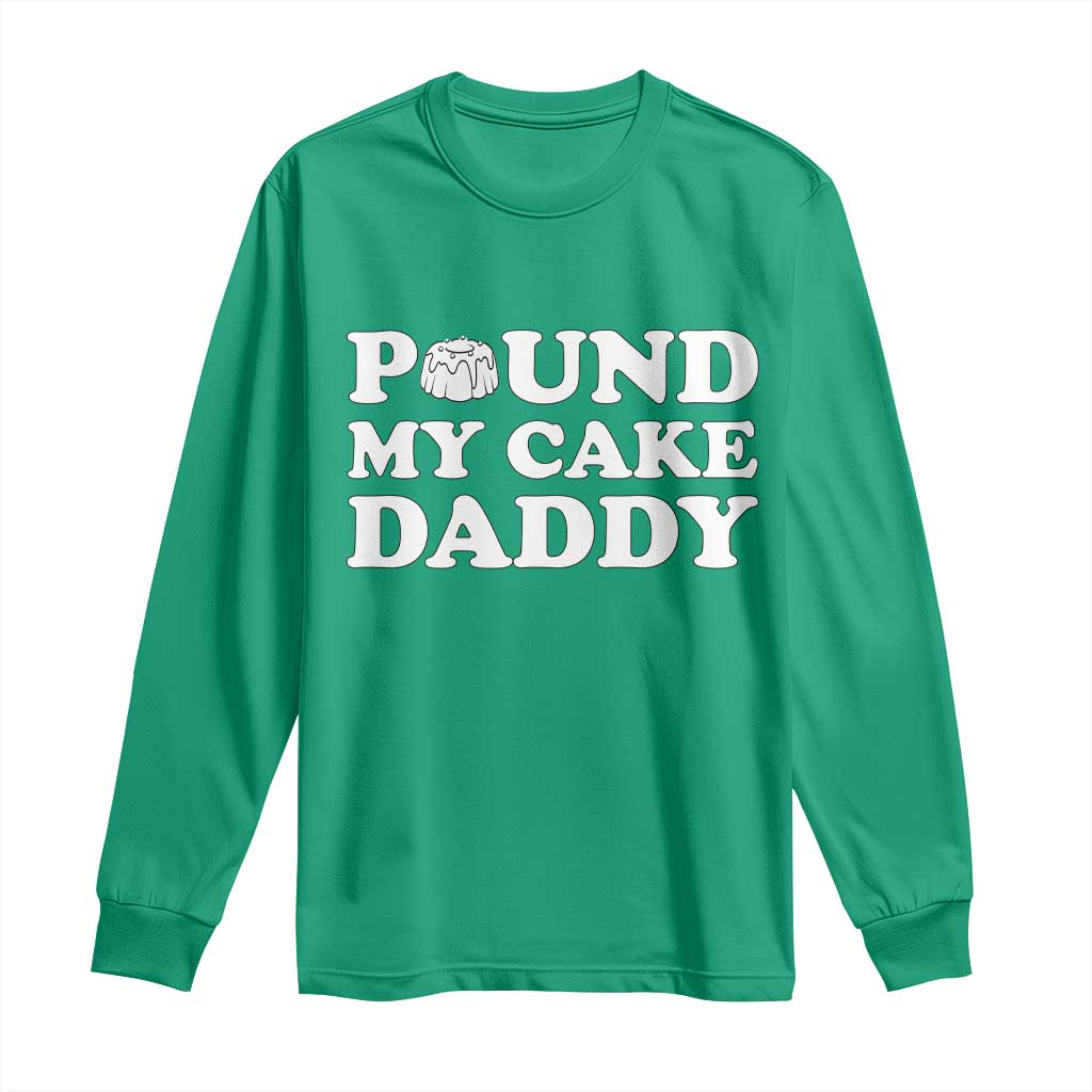 Funny Baking Pun Adult Humor Long Sleeve Shirt Pound My Cake Daddy