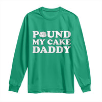 Funny Baking Pun Adult Humor Long Sleeve Shirt Pound My Cake Daddy