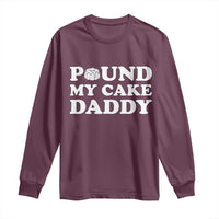 Funny Baking Pun Adult Humor Long Sleeve Shirt Pound My Cake Daddy