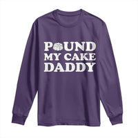 Funny Baking Pun Adult Humor Long Sleeve Shirt Pound My Cake Daddy