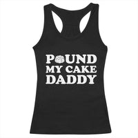 Funny Baking Pun Adult Humor Racerback Tank Top Pound My Cake Daddy