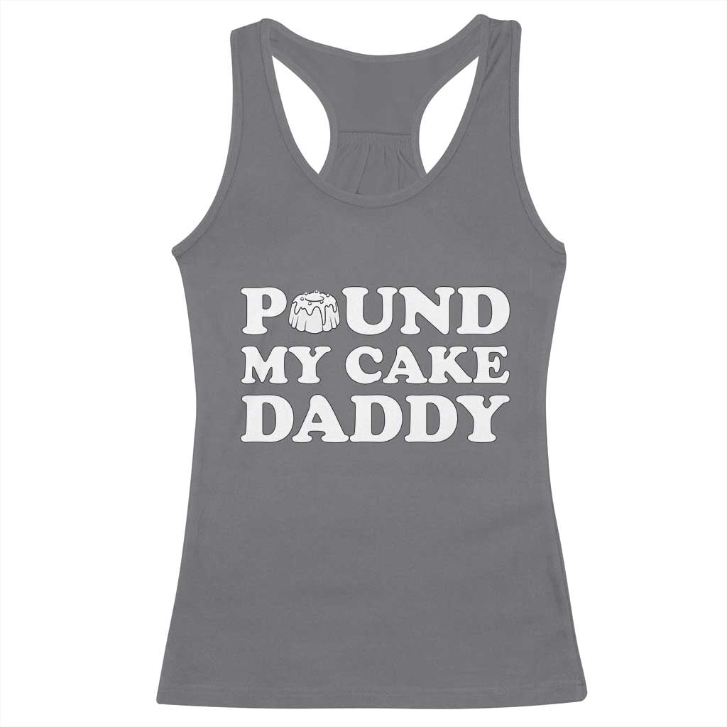 Funny Baking Pun Adult Humor Racerback Tank Top Pound My Cake Daddy