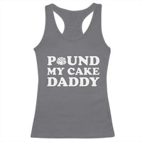 Funny Baking Pun Adult Humor Racerback Tank Top Pound My Cake Daddy