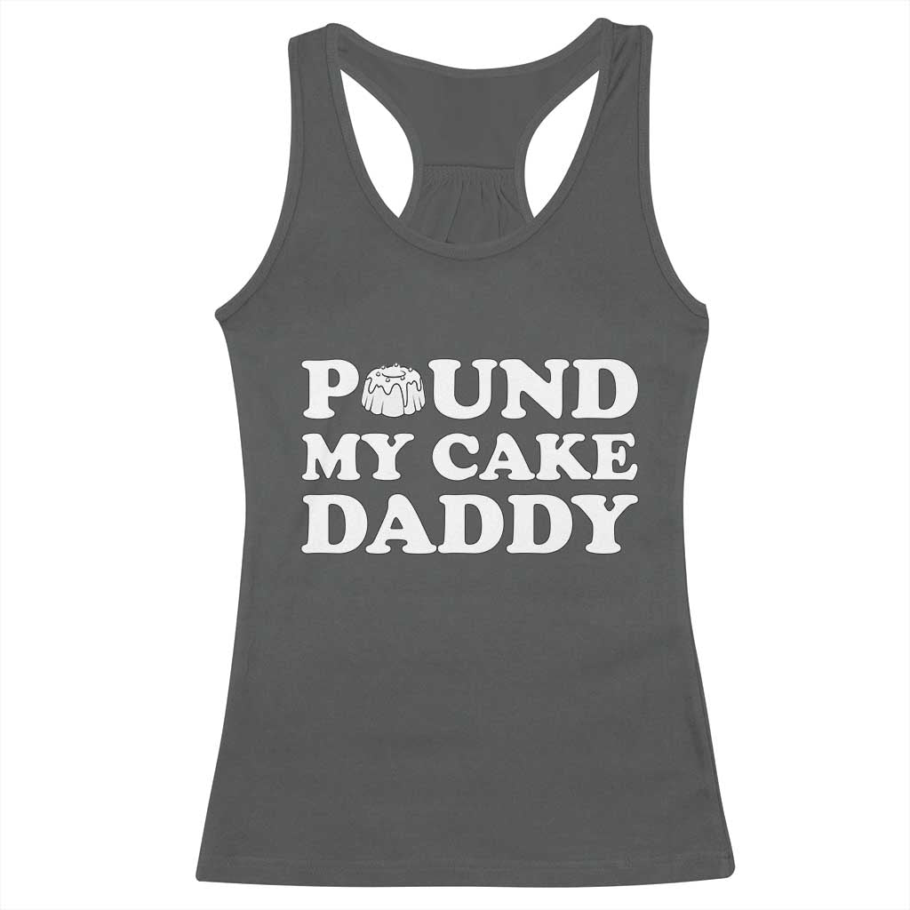 Funny Baking Pun Adult Humor Racerback Tank Top Pound My Cake Daddy