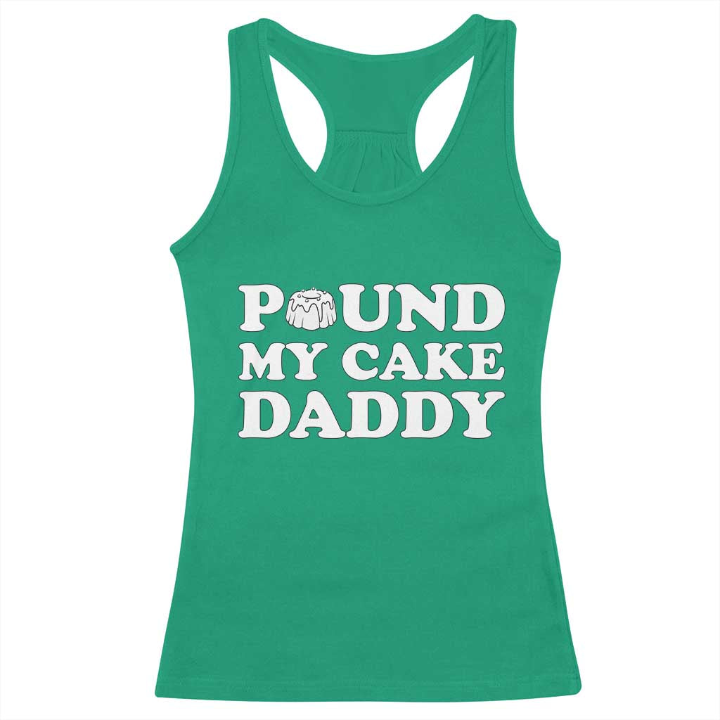 Funny Baking Pun Adult Humor Racerback Tank Top Pound My Cake Daddy