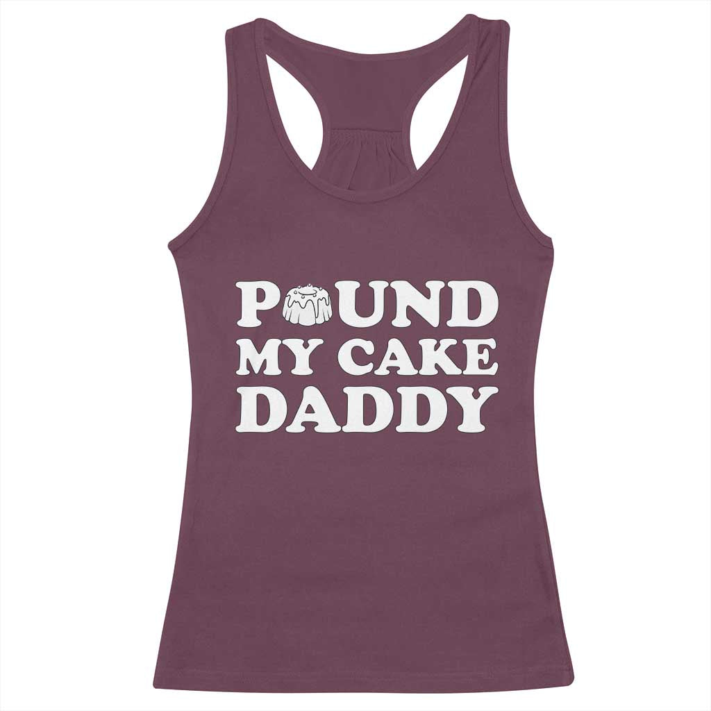 Funny Baking Pun Adult Humor Racerback Tank Top Pound My Cake Daddy
