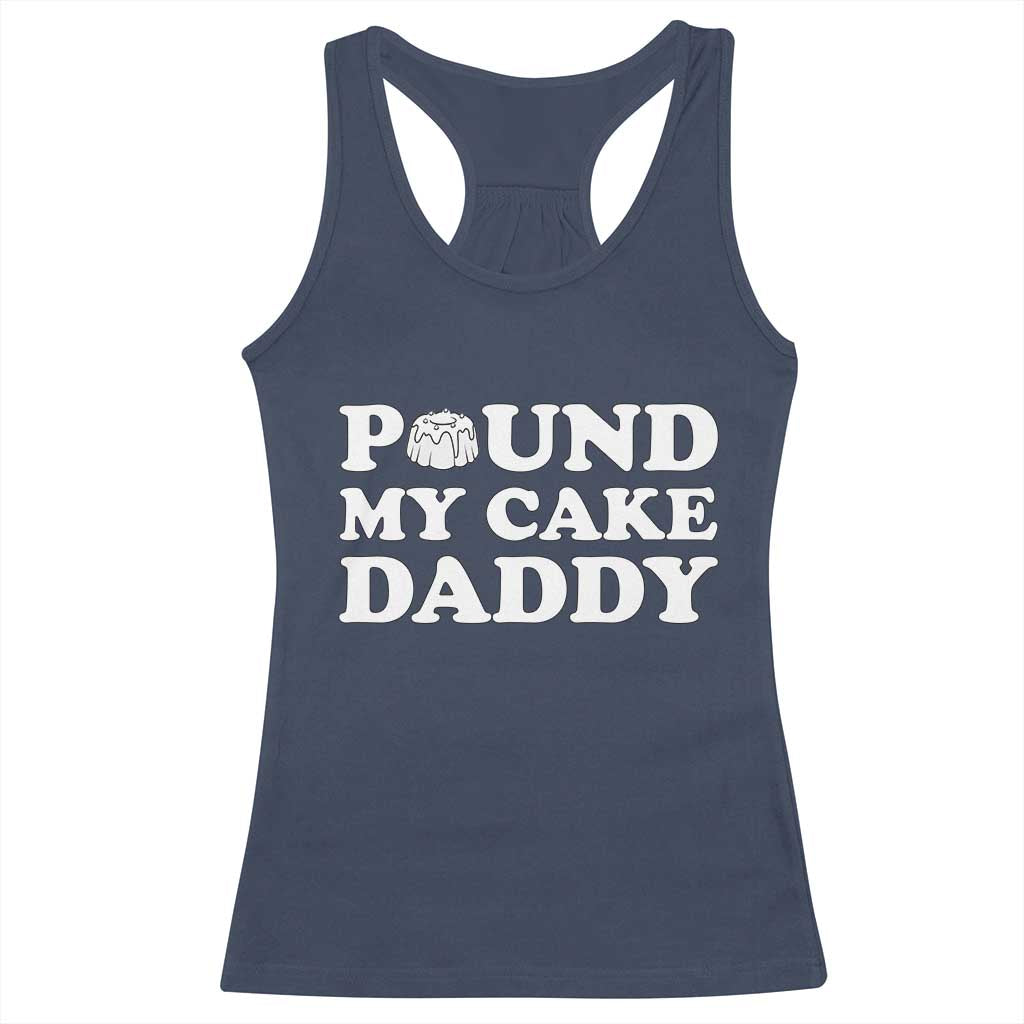 Funny Baking Pun Adult Humor Racerback Tank Top Pound My Cake Daddy