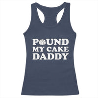 Funny Baking Pun Adult Humor Racerback Tank Top Pound My Cake Daddy