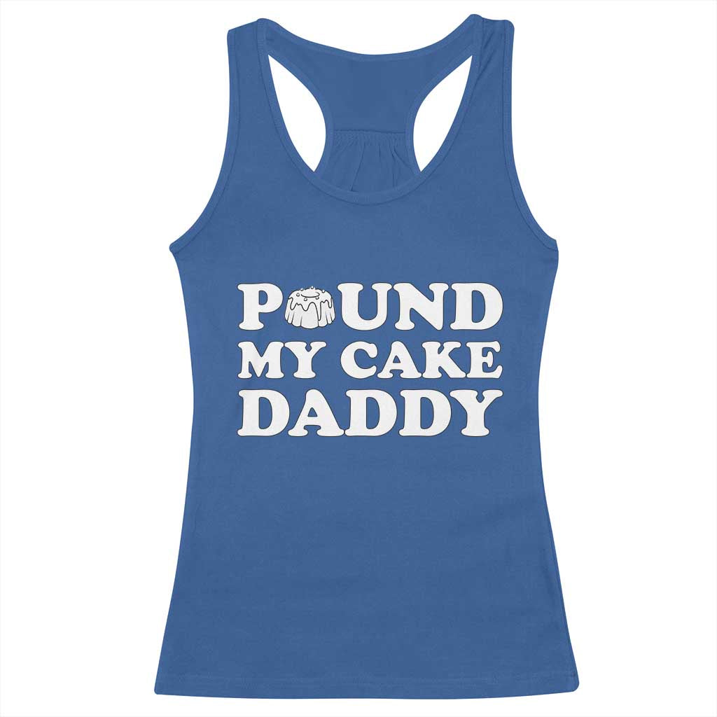 Funny Baking Pun Adult Humor Racerback Tank Top Pound My Cake Daddy