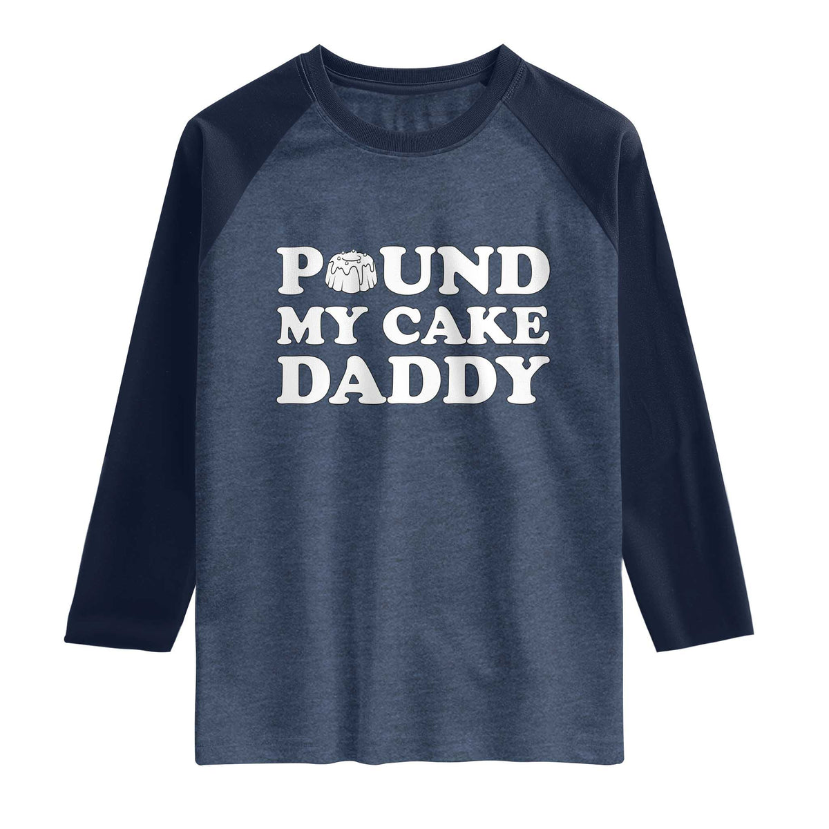 Funny Baking Pun Adult Humor Raglan Shirt Pound My Cake Daddy