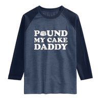 Funny Baking Pun Adult Humor Raglan Shirt Pound My Cake Daddy