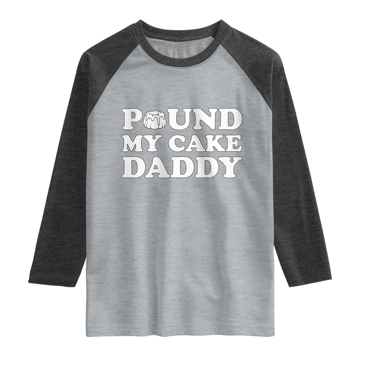 Funny Baking Pun Adult Humor Raglan Shirt Pound My Cake Daddy