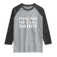 Funny Baking Pun Adult Humor Raglan Shirt Pound My Cake Daddy